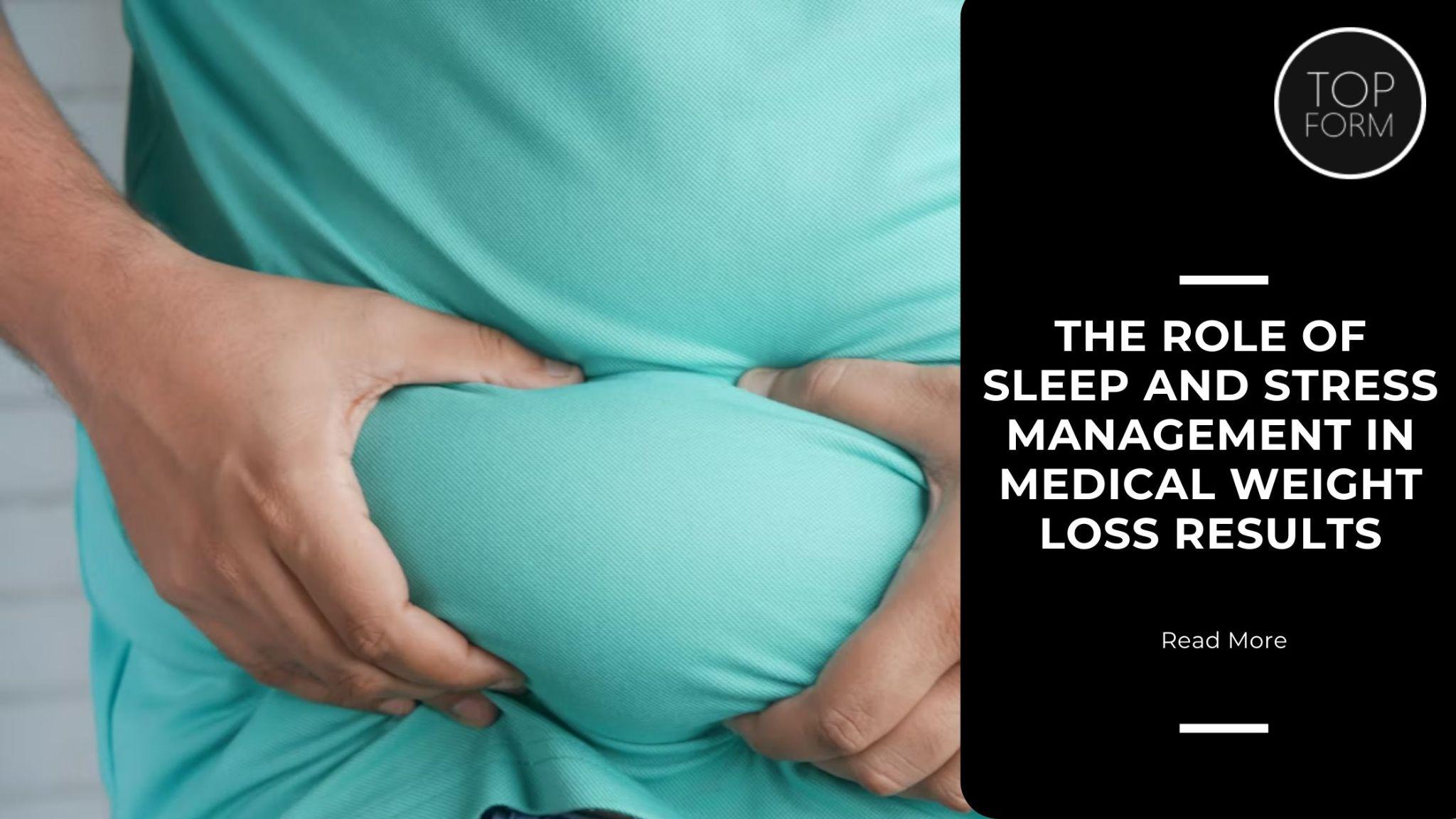 Person holding excess abdominal fat with overlaid text about the role of sleep and stress management in medical weight loss results